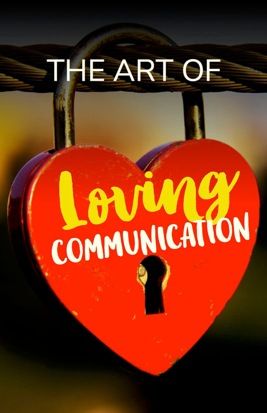 The Art Of Loving Communication